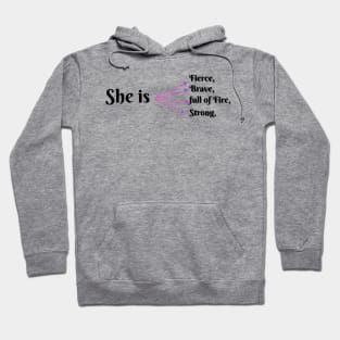 She Is Fierce, She is Full of Fire, She is Brave, She is Strong, empowered women empower women Hoodie